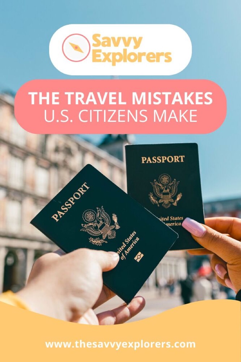 common travel mistakes u s citizens make all the time